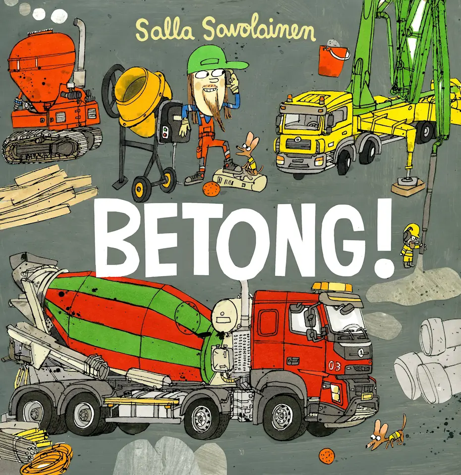 Allt du behöver veta om betong. Åtminstone om du är mellan 3 och 6 år. Finska illustratören Sanna Savolainen får in en fullträff med boken Betong.